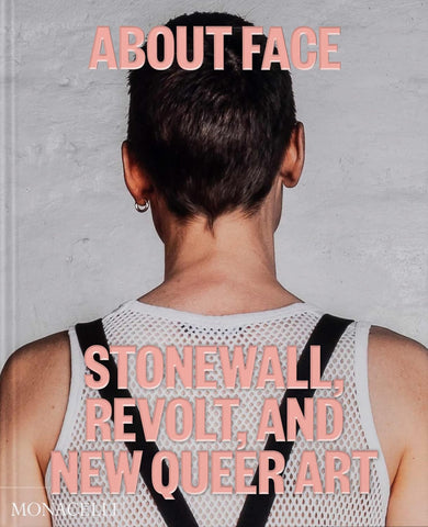 About Face: Stonewall, Revolt and New Queer Art