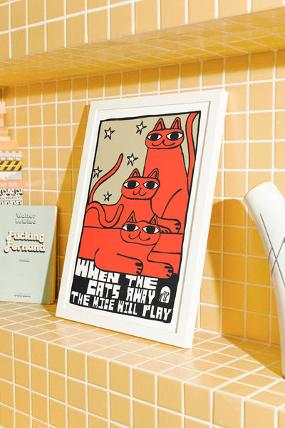 When the Cats Away the Mice Will Play Art Print