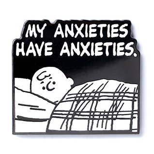 Anxieties Have Anxieties Pin