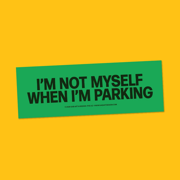 I'm Not Myself When I'm Parking Bumper Magnet