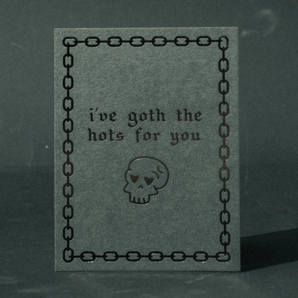 I've Goth the Hots For You Letterpress Greeting Card