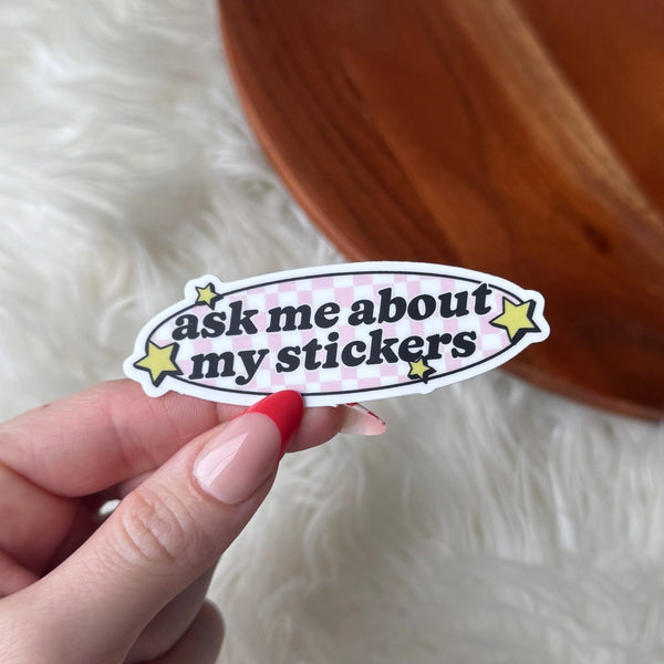 "Ask Me About My Stickers" Cute Text Sticker