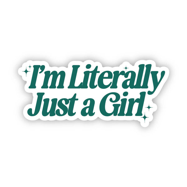 I'm Literally Just A Girl Green Sticker
