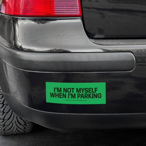 I'm Not Myself When I'm Parking Bumper Magnet