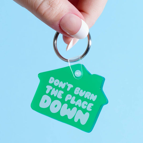 Don't Burn the Place Down Keychain