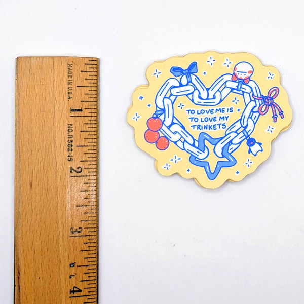 “To Love Me Is To Love My Trinkets” Sticker