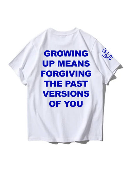 Growing Up Means Forgiving the Past Versions of You T-Shirt