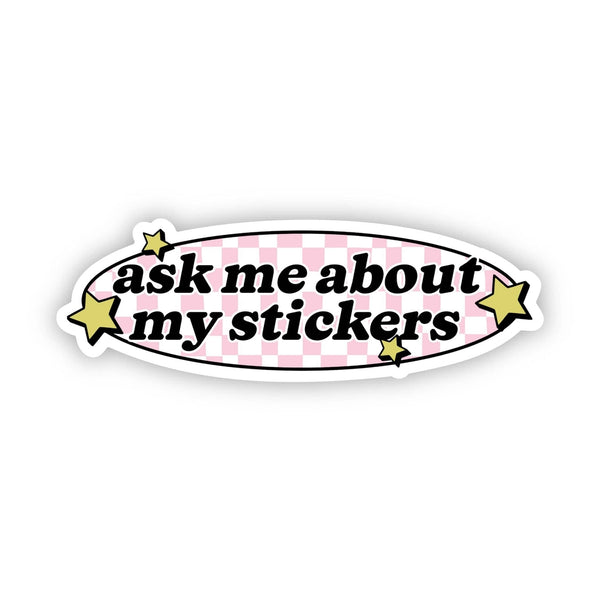 "Ask Me About My Stickers" Cute Text Sticker