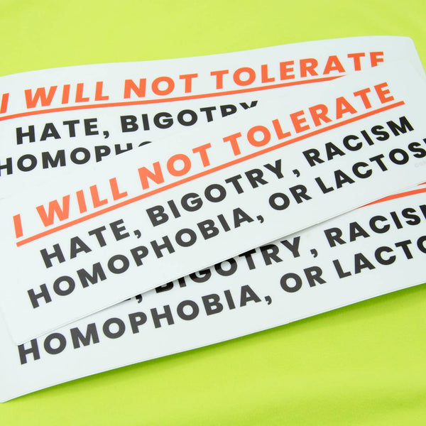 I Will Not Tolerate 10" Bumper Sticker