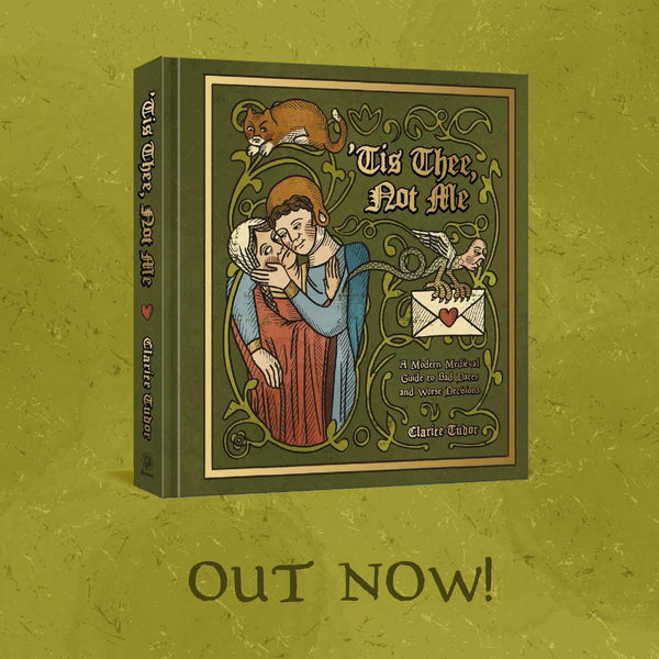 'Tis Thee, Not Me: A Medieval Guide To Bad Dates and Worse Decisions (Signed) Book