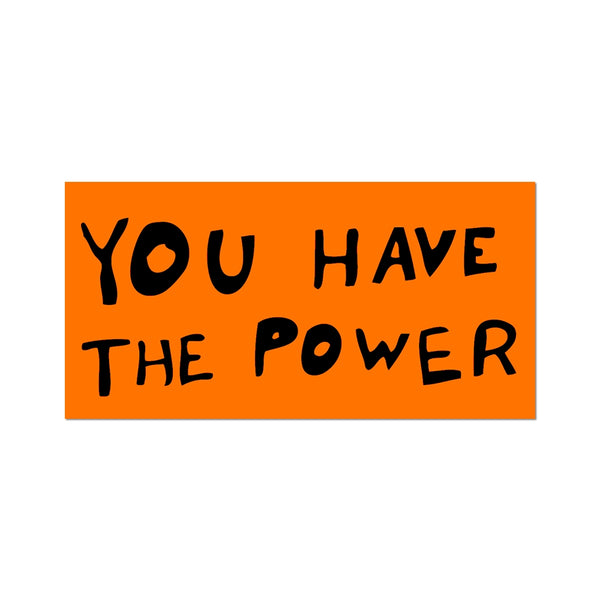 You Have The Power Sticker