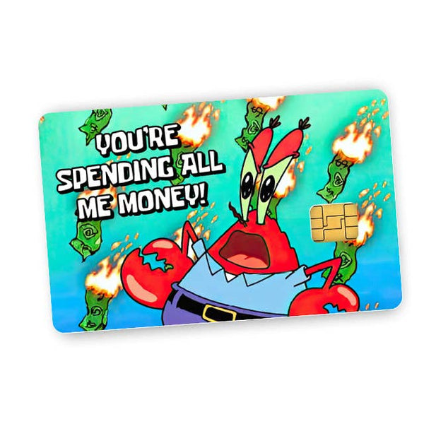 You're Spending All Me Money Credit Card Skin