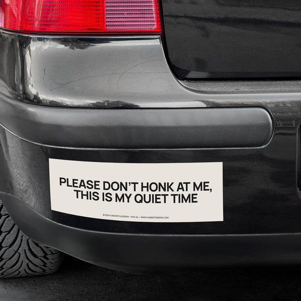 Please Don't Honk At Me This Is My Quiet Time Bumper Magnet