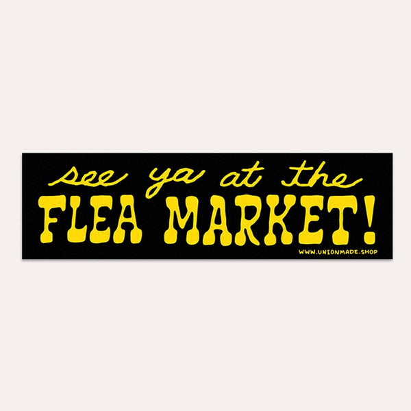 See Ya At the Flea Market! Bumper Sticker