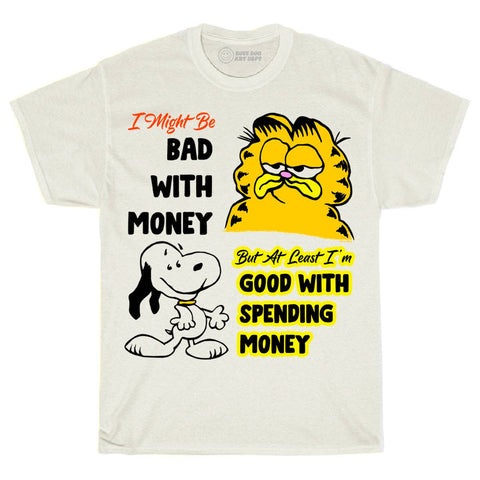 Bad with Money T-Shirt
