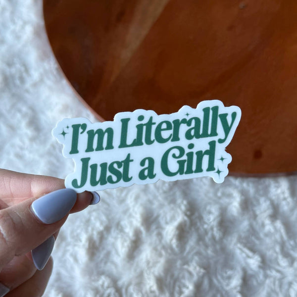 I'm Literally Just A Girl Green Sticker