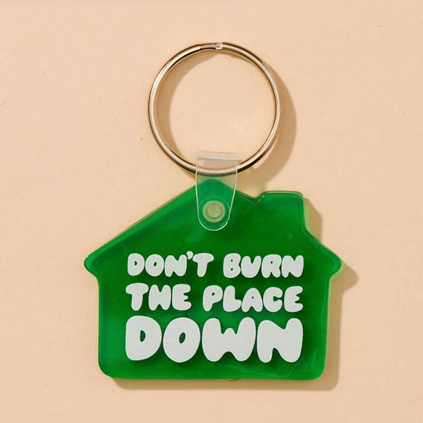 Don't Burn the Place Down Keychain