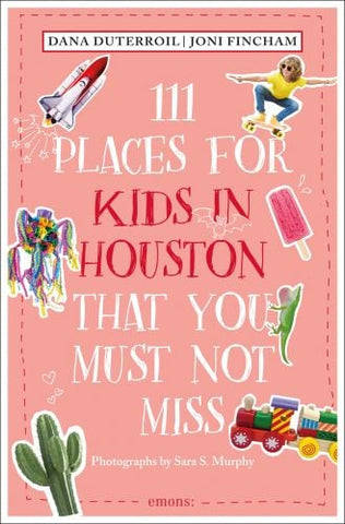 111 Places (for Kids) in Houston That You Must Not Miss