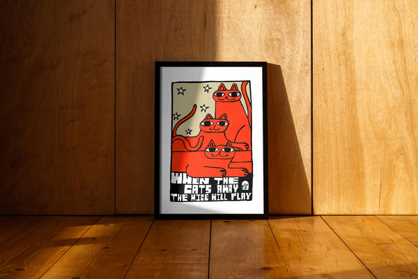 When the Cats Away the Mice Will Play Art Print