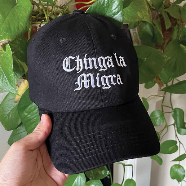 Chinga La Migra Dad Hat