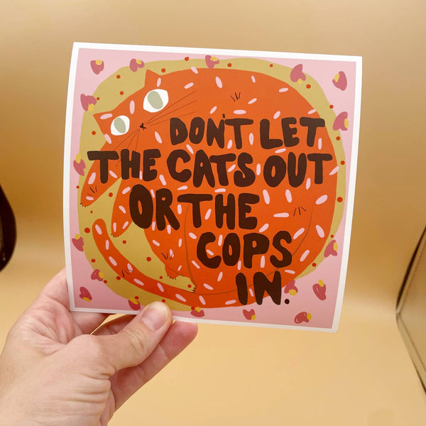 Don't Let the Cats Out or the Cops in Print