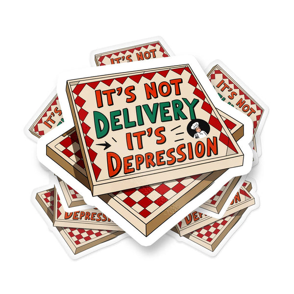 It's Not Delivery It's Depression Sticker