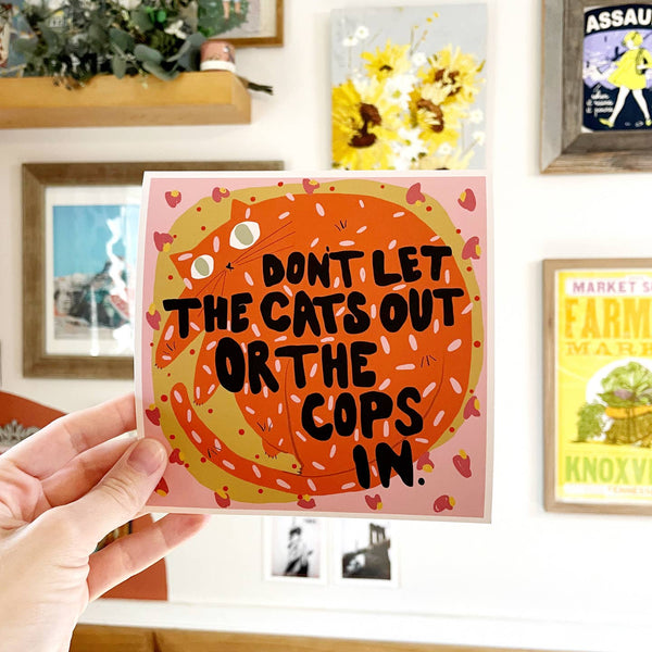 Don't Let the Cats Out or the Cops in Print