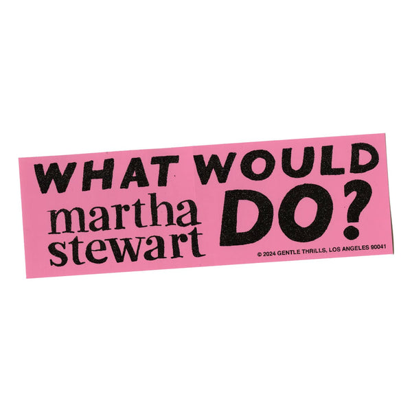 What Would Martha Stewart Do Bumper Sticker