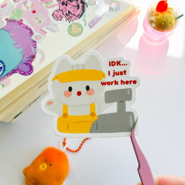 Idk... I Just Work Here Vinyl Sticker
