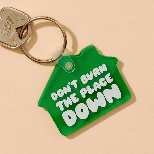Don't Burn the Place Down Keychain