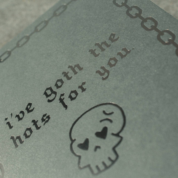 I've Goth the Hots For You Letterpress Greeting Card