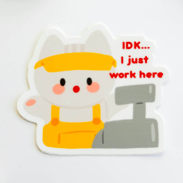 Idk... I Just Work Here Vinyl Sticker