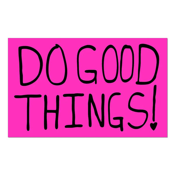 Do Good Things! Sticker
