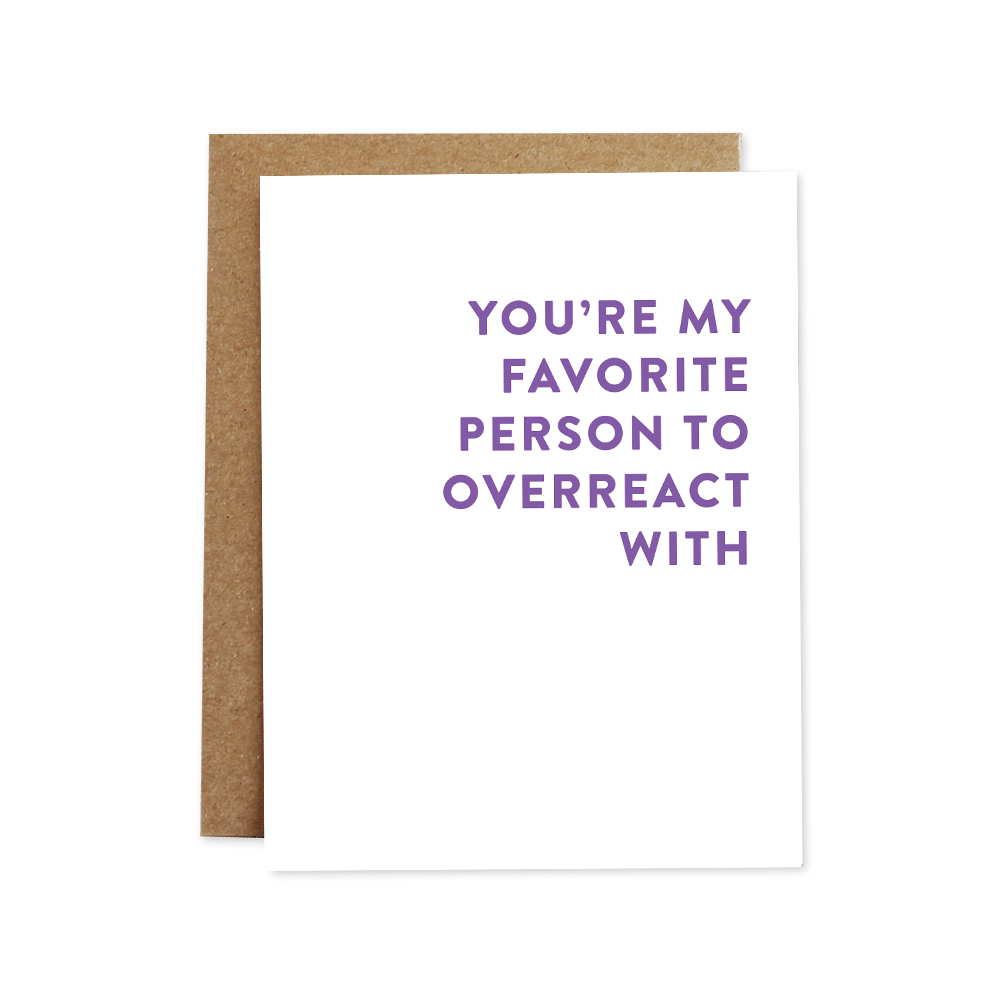 Overreact Friendship Card