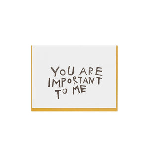 You Are Important To Me Card